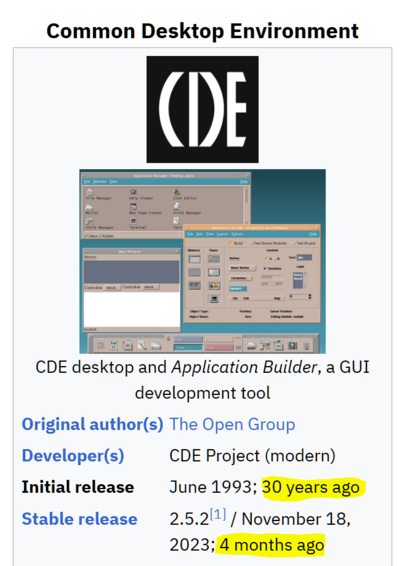 (Screenshot from Wikipedia)
Common Desktop Environment
CDE desktop and Application Builder, a GUI development tool
Original author(s): The Open Group
Developer(s): CDE Project (modern)
Initial release: June 1993; 30 years ago
Stable release: 2.5.2[1] / November 18, 2023; 4 months ago